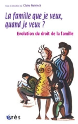 La famille que je veux quand je veux ?: Evolution du droit de la famille Social Sciences
