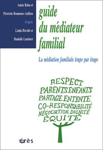 Guide du médiateur familial: La médiation familiale étape par étape Social Sciences