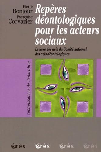 Repères déontologiques pour les acteurs sociaux: Le livre des avis du Comité national des avis déontologiques Books