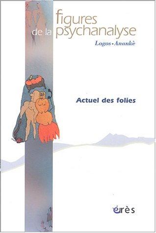 Figures de la psychanalyse, N° 10 : Actuel des folies (Figures Psychan) Psychology