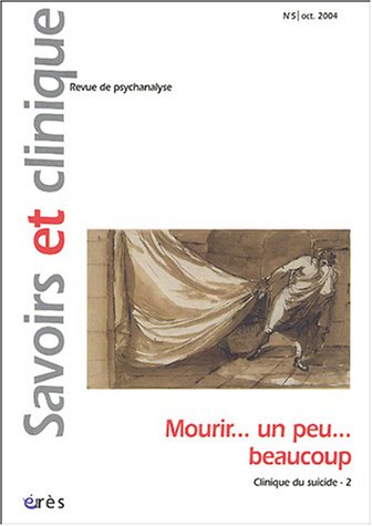 Savoirs et clinique, N° 5, Octobre 2004 : Mourir ... un peu ... beaucoup Psychology