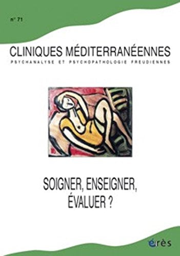 Cliniques méditerranéennes, N° 71, 2005 : Soigner, enseigner, évaluer ? Psychology