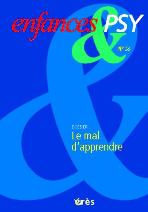 Enfances & psy, N° 28 : Quand apprendre ne va pas de soi Psychology