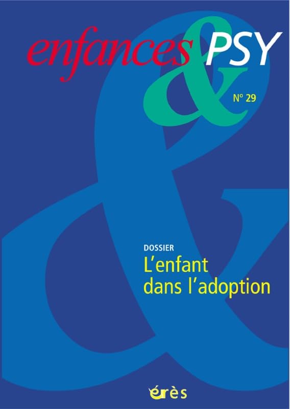 Enfances & psy, N° 29 : L'enfant dans l'adoption Psychology