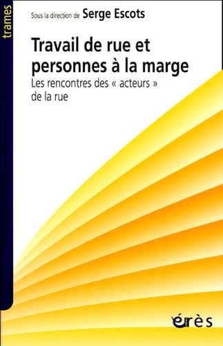 Travail de rue: Les rencontres des acteurs de la rue Social Sciences