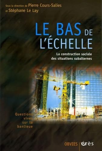 Le bas de l'échelle: La construction sociale des situations subalternes Social Sciences