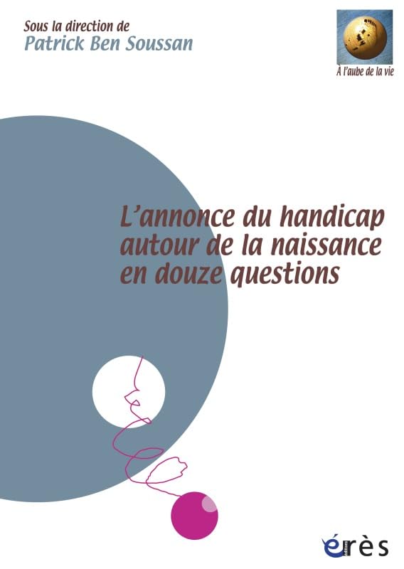 L'annonce du handicap autour de la naissance en douze questions Parents & Children
