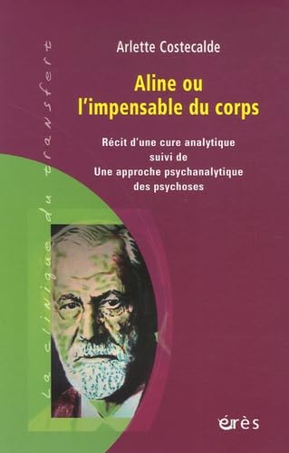 Aline ou l'impensable du corps: Une approche psychanalytique des psychoses Psychology