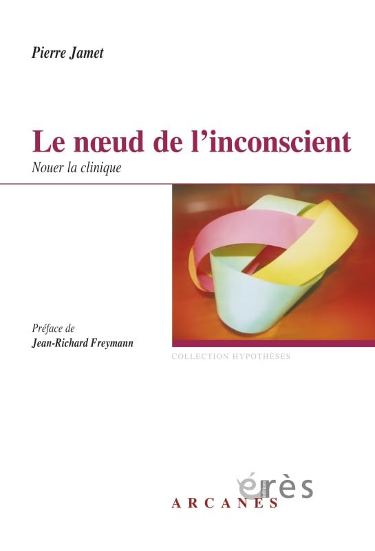 Le noeud de l'inconscient: Nouer la clinique Psychology