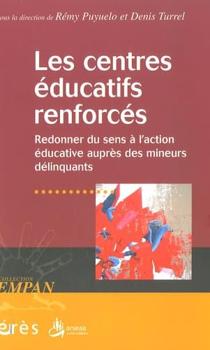 Les centres éducatifs renforcés : Redonner du sens à l'action éducative auprès des mineurs délinquants Social Sciences
