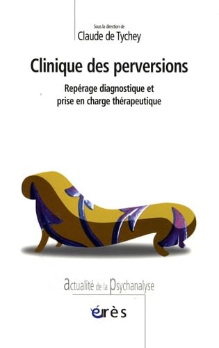 Clinique des perversions - Repérage diagnostique et prise en charge thérapeutique Psychology