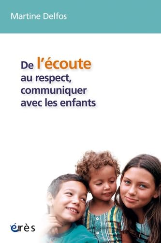 De l'écoute au respect, communiquer avec les enfants book