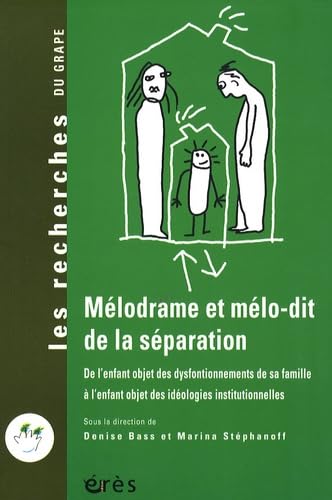 Mélodrame et mélo-dit de la séparation: De l'enfant objet des dysfonctionnements de sa famille à l'enfant objet des idéologies institutionnelles Psychology