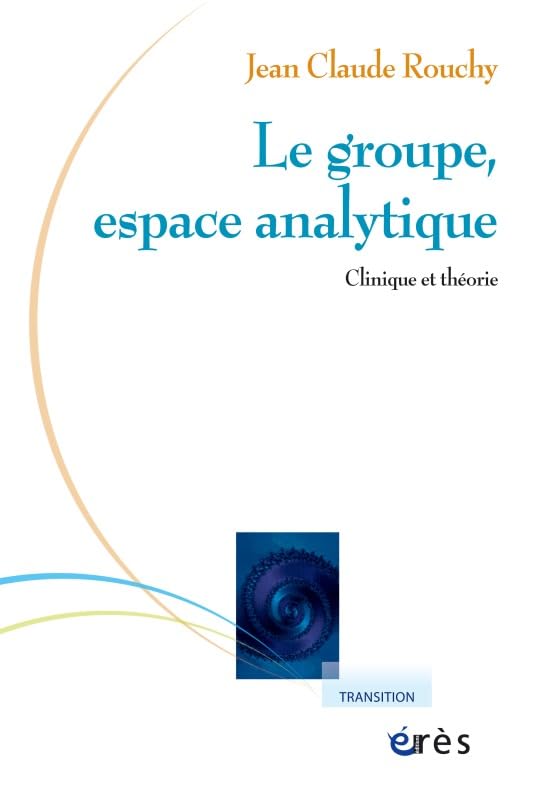 Le groupe, espace analytique: CLINIQUE ET THÉORIE Psychology