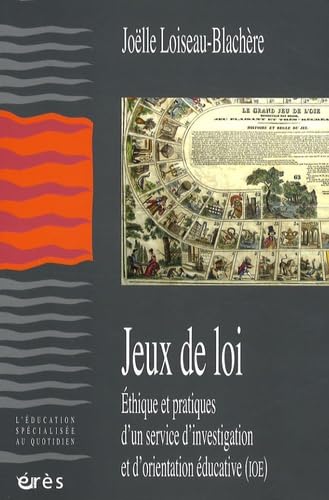 Jeux de loi - Éthique et pratiques d'un service d'investigation et d'orientation éducative (IOE): SERVICE D'INVESTIGATION ET D'ORIENTATION EDUCATIVE book