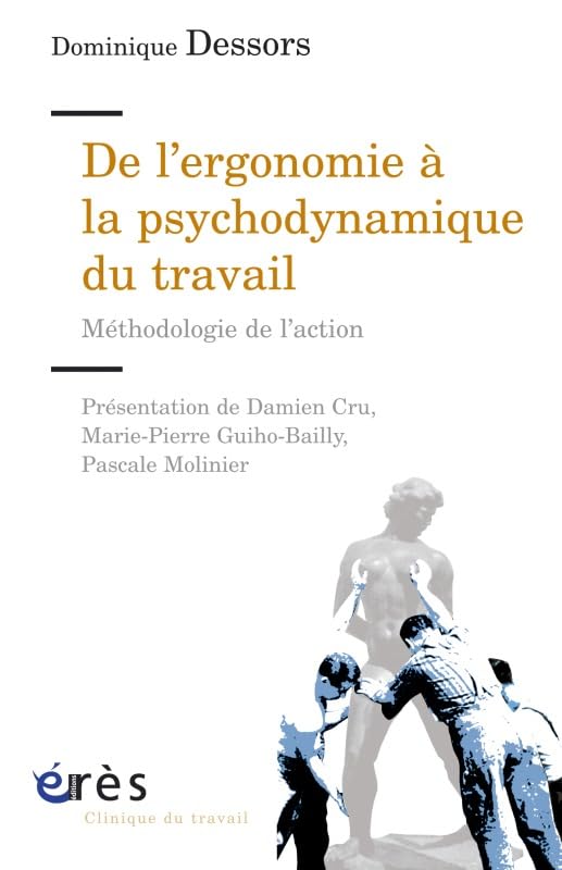 De l'ergonomie à la psychodynamique du travail: MÉTHODOLOGIE DE L'ACTION Psychology