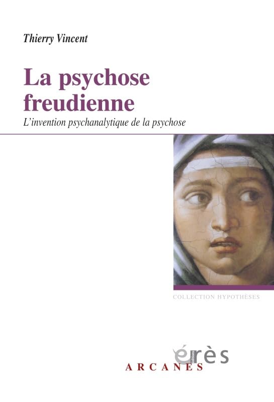 La psychose freudienne: L'invention psychanalytique de la psychose Psychology