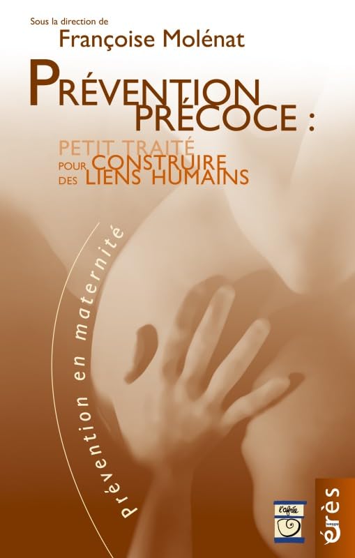 Prévention précoce : petit traité pour construire des liens humains book