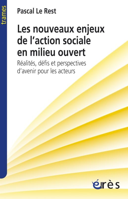 Les nouveaux enjeux de l'action sociale en milieu ouvert: Réalités, défis et perspectives d'avenir pour les acteurs Social Sciences
