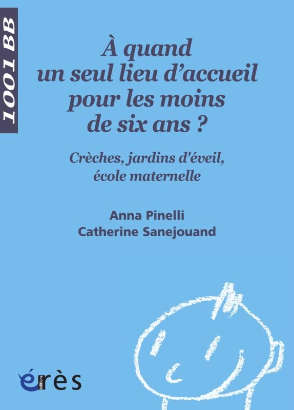 1001 BB 102 - À quand un seul lieu d'accueil pour les moins de six ans ? Crèches, jardins d'éveil, école maternelle book