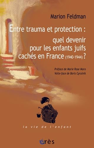 Entre trauma et protection : quel devenir? Les enfants juifs cachés en France: 194-1944 Psychology