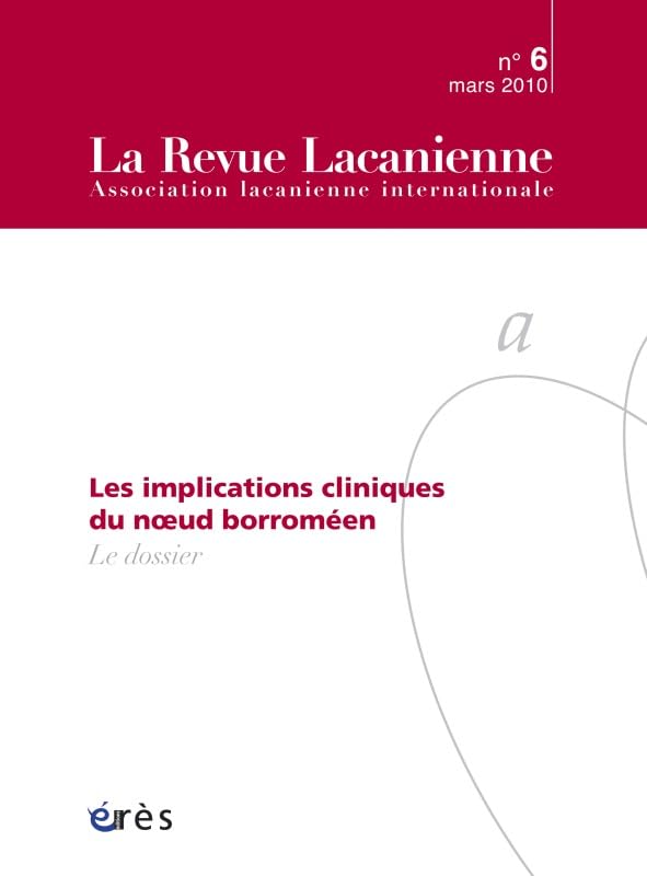 La Revue Lacanienne, N° 6 : Les implications cliniques du noeud borroméen Psychology