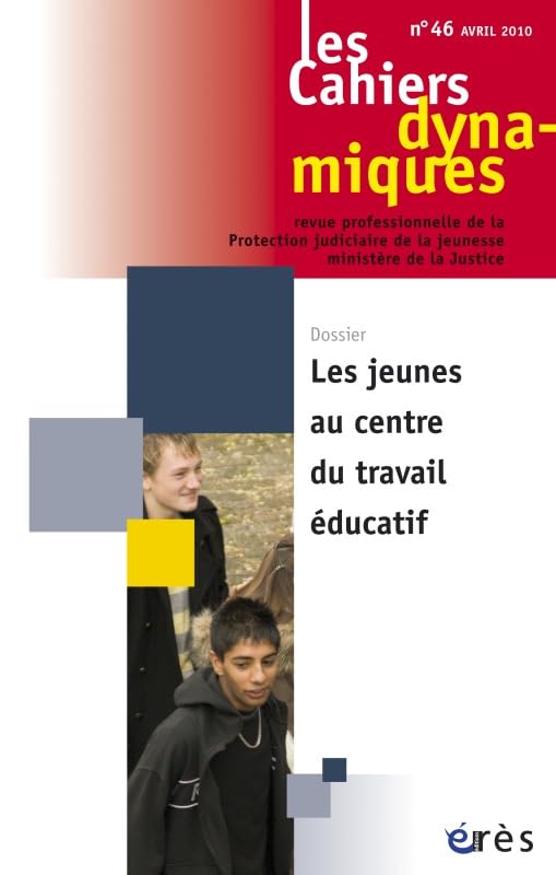 Cahiers dynamiques 46 - Les jeunes au centre du travail éducatif Social Sciences
