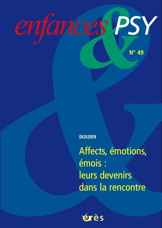 Enfances & psy, N° 49, Décembre 2010 : Emotions : leurs devenirs dans la rencontre Psychology