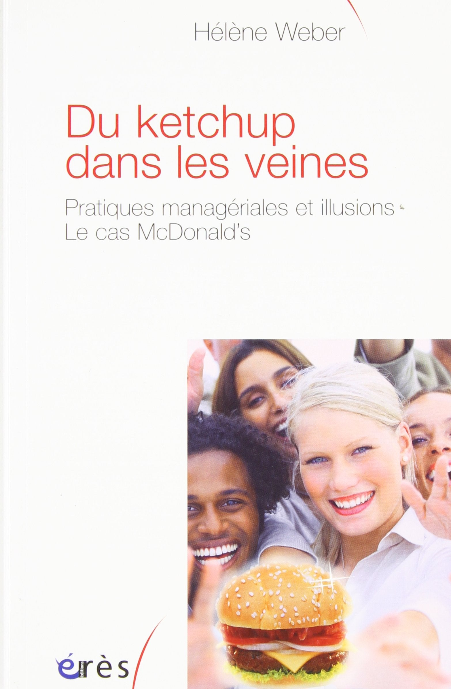 Du ketchup dans les veines: PRATIQUES MANAGERIALES ET ILLUSIONS. CAS MC DONALD'S book