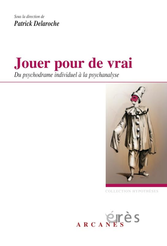 Jouer pour de vrai - du psychodrame individuel à la psychanalyse Psychology