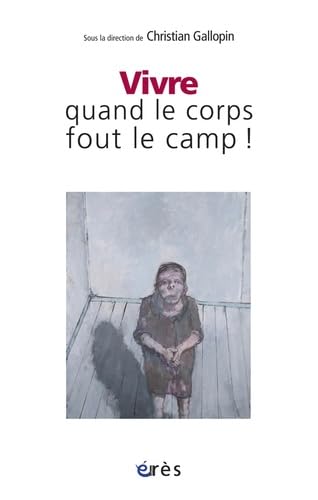 Vivre quand le corps fout le camp ! book
