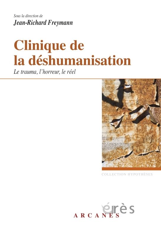 Clinique de la déshumanisation - Le trauma, l'horreur, le réel book