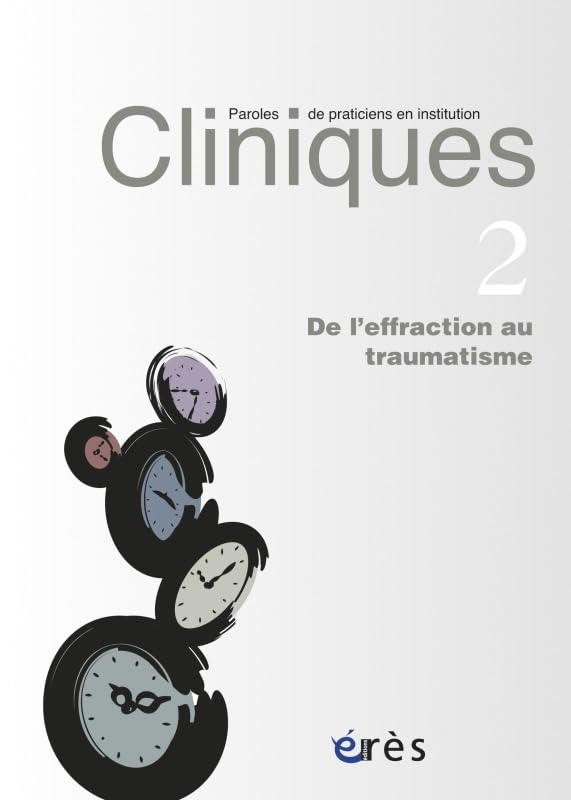 Cliniques paroles de praticiens en institution 02 - De l'effraction au traumatisme book