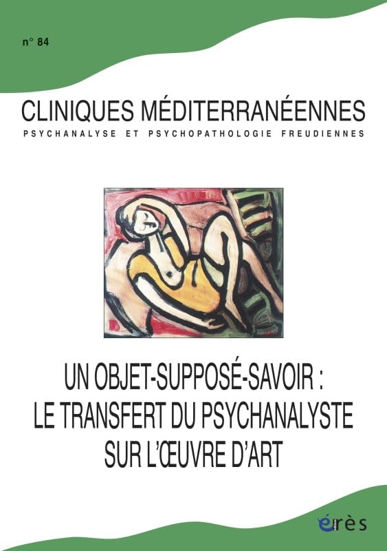 Cliniques méditerranéennes, N° 84, 2011 : Un objet-supposé-savoir : le transfert du psychanalyste sur l'oeuvre d'art Psychology