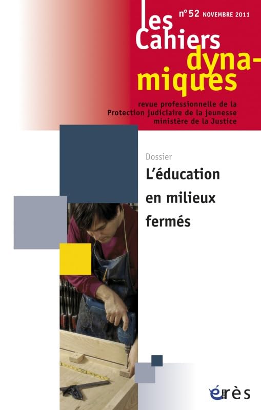 Les Cahiers dynamiques, N° 52, septembre 201 : L'éducation en milieux fermés Social Sciences