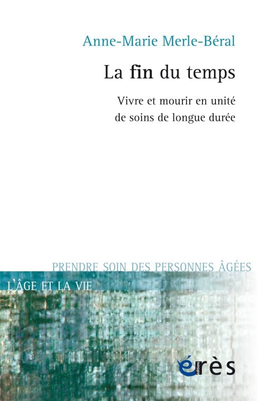 La fin du temps vivre et mourir en unité de soins de longue durée Social Sciences