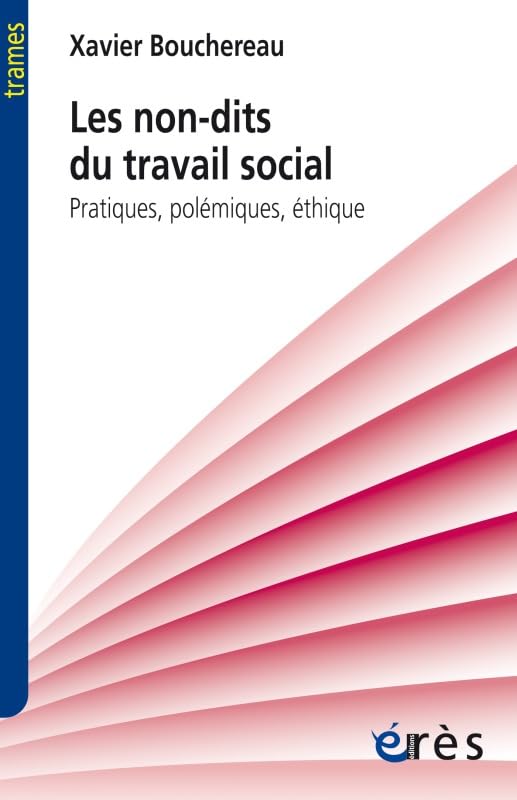 Les non-dits du travail social: Pratiques, polémiques, éthique book