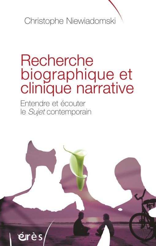 Recherche biographique et clinique narrative entendre et écouter le sujet contemporain: ENTENDRE ET ECOUTER LE SUJET CONTEMPORAIN Books