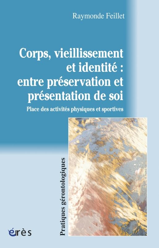 Corps, vieillissement et identité: Place des activités physiques et sportives Social Sciences