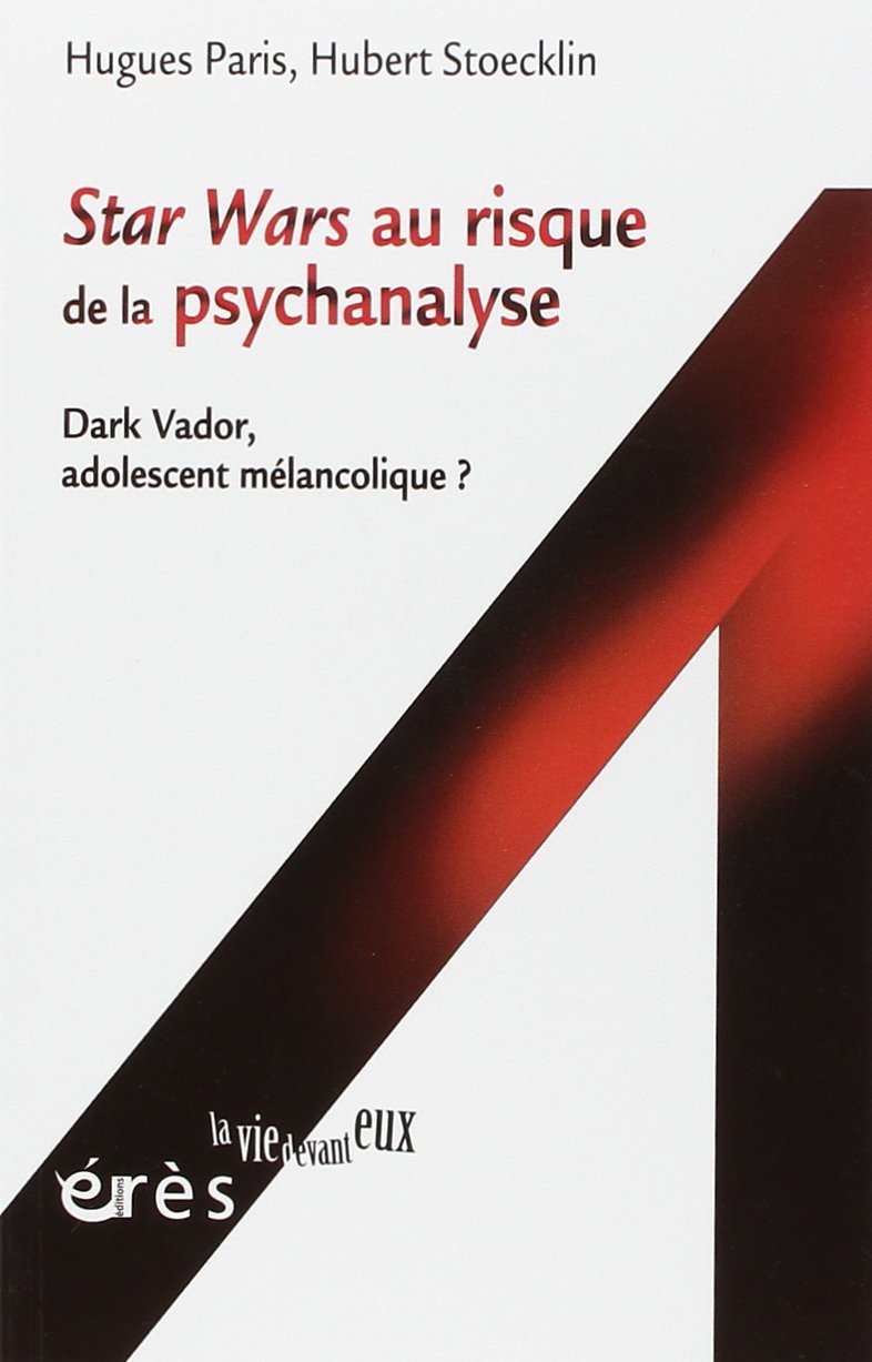 Stars Wars au risque de la psychanalyse : Dark Vador, adolescent mélancolique ? book