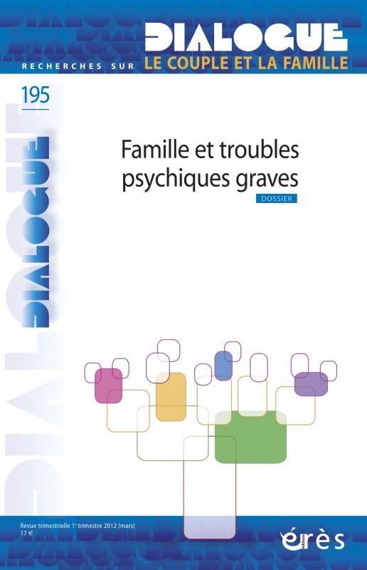 Dialogue, N° 195 : Famille et troubles psychiques graves Psychology