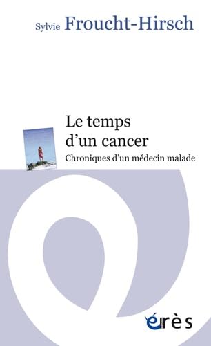 Le temps d'un cancer: Chroniques d'un médecin malade book
