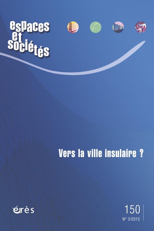Espaces et sociétés 150 - Vers la ville insulaire ? book