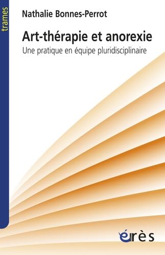 Art-thérapie et anorexie: Une pratique en équipe pluridisciplinaire book