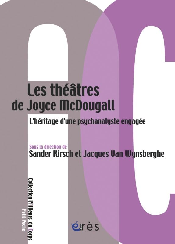 Les théâtres de Joyce McDougall: L'héritage d'une psychanalyste engagée Psychology