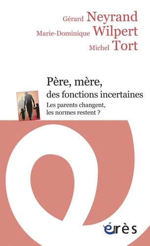 Père, mère, des fonctions incertaines. Les parents changent, les normes restent ? book
