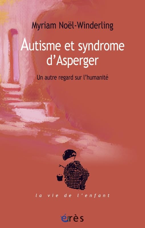 Autisme et syndrome d'Asperger. Un autre regard sur l'humanité Psychology