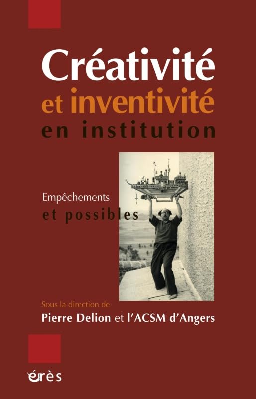 Creativité et inventivité en institution: Empechements et possibles Psychology