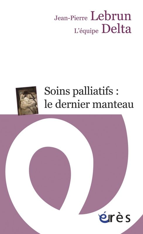 Soins palliatifs : le dernier manteau: une clinique du détail Psychology
