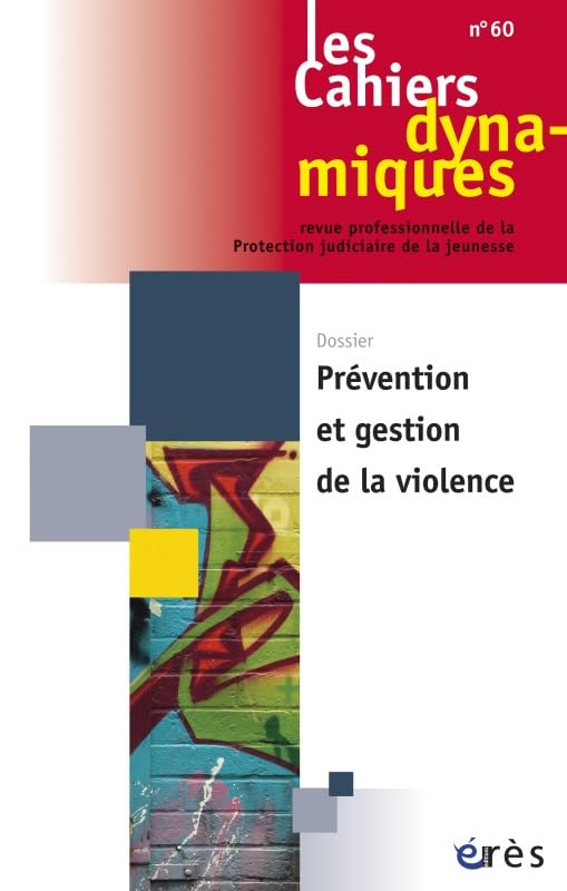 Cahiers dynamiques 60 - Prévention et gestion de la violence Social Sciences